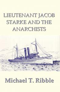 Michael T. Ribble - Lieutenant Starke and the Anarchists