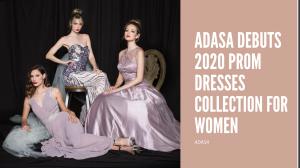 ADASA Debuts 2020 Prom Dresses Collection for Women