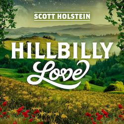 Scott Holstein - Hillbilly Love