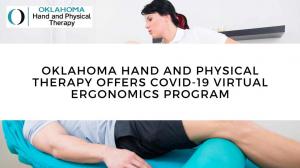 Oklahoma Hand Physical Therapy Tulsa is Now Offering Ergonomic Physical Therapy