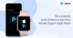 Apple Watch Audio Streaming Apps powered by Muvi