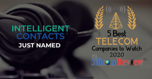 Intelligent Contacts Named 5 Best Telecom Companies for 2020 by The Silicon Review