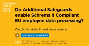 Schrems II Webinar FAQ 3 of 25: Do Additional Safeguards enable Schrems II compliant EU employee data processing?