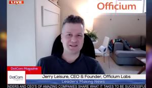 JERRY LEISURE, CEO OF OFFICIUM LABS, INTERVIEWED BY DOTCOM MAGAZINE