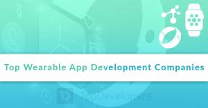 Top Wearable App Development Companies of November 2020