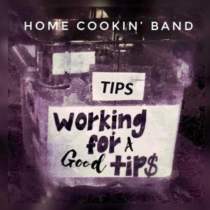 Home Cookin' Band - Working For A Good Tip Cover