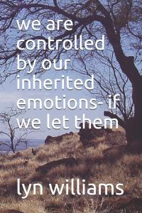 We are controlled by our inherited emotions - if we let them'