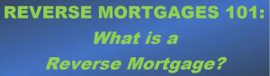 Reverse Mortgages - The Basics
