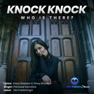 Knock Knock Who is There? - Latest Single by Primrose Fernetise (Lyrics by Kiara Shankar & Vinay Shankar)