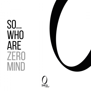 So Who Are Zero Mind