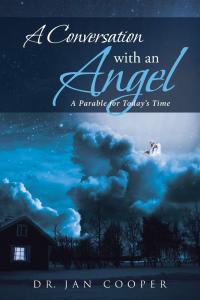 A Conversation with an Angel: A Parable for Today's Time