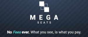 MEGASeats website logo with text overlay "No Fees Ever. What you see, is what you pay."