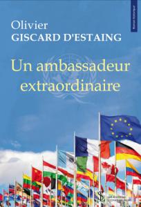 Un ambassadeur extraordinaire Olivier Giscard d'Estaing