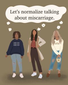 graphic art that says Let's normalize talking about miscarriage
