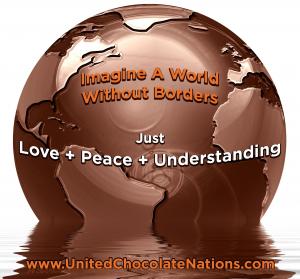 Imagine a World Without Borders #unitedchocolatenations www.UnitedChocolateNations.com