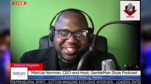 MARCUS NORMAN, THE PASSIONATE CEO & HOST OF GENTLEMAN STYLE PODCAST, INTERVIEWED BY DOTCOM MAGAZINE