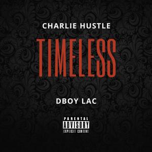 Timeless Charlie Hustle Dboy Lac