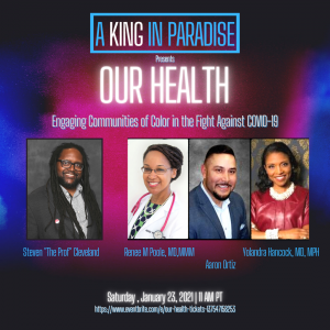 A King in Paradise presents Our Health, a panel discussion on COVID-19 in communities of color.