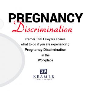 Pregnancy Discrimination in the workplace. Kramer Trial Lawyers shares what to do.