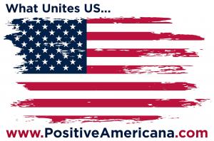 Positive Values Make US Stronger #positiveamericana www.PositiveAmericana.com
