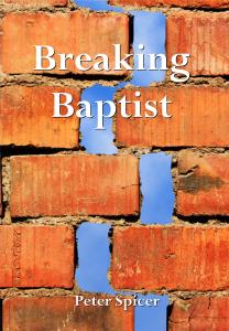 Breaking Baptist by Peter Spicer