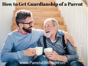 How to Get Guardianship of a Parent
