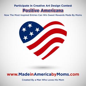 Participate in Positive Americana Design Contest to Win the Sweetest Rewards Made in America By Moms #madebymoms #madeinamerica #positiveamerica www.MadeinAmericaByMoms.com