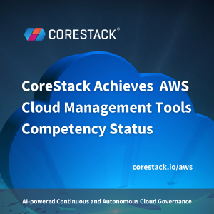 CoreStack Achieves AWS Cloud Management Tools Competency