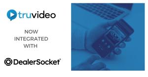 TruVideo now Integrated with DealerSocket