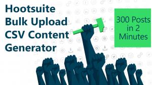 Create a 300 post Hootsuite Bulk Upload CSV in 2 minutes