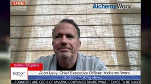 ALLAN LEVY, LEADING MESSAGING AND BUSINESS GROWTH EXPERT, AND FOUNDER & CEO OF ALCHEMY WORX, A DOTCOM MAGAZINE INTERVIEW