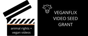 The 2021 VeganFlix Video Seed Grant