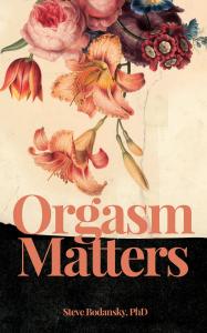Orgasm Matters cover featuring an inverted bouquet of flowers in full bloom, cover by C.S. Fritz