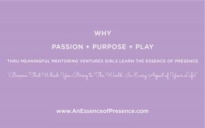 Girls that successfully participate in our passion driven venture learn to have An Essence of Presence #anessenceofpresence www.AnEssenceofPresence.com
