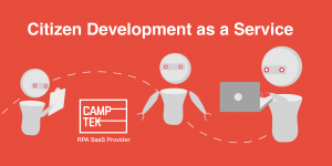 CampTek Software's Citizen Development as a Service using RPA,AI & ML.