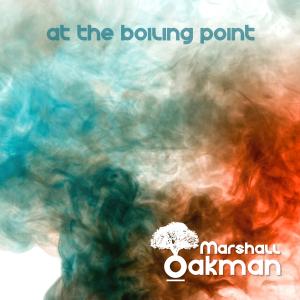 Marshall Oakman "At The Boiling Point"