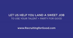 Looking for Tech Recruiters that Care About You and the Community send us your resume to land a job you deserve #landsweetjob #usetalentforgood #wepartyforgood www.RecruitingforGood.com