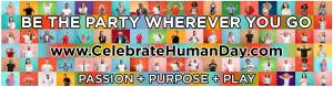 Did you celebrate Earth Day, today? Then, come celebrate your humanity tomorrow....and Party for Good! #kickassforgood #celebratehumanday #wepartyforgood  www.CelebrateHumanDay.com