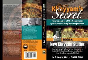 Book Covers - Omar Khayyam’s Secret: Hermeneutics of the Robaiyat in Quantum Sociological Imagination: Book 1: New Khayyami Studies: Quantumizing the Newtonian Structures of C. Wright Mills’s Sociological Imagination for A New Hermeneutic Method