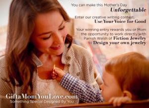 Participate in creative writing contest, Use Your Voice for Good to win opportunity to design own jewelry and gift on Mother's Day #recruitingforgood #fictionjewelry #useyourvoiceforgood www.GiftaMomYouLove.com