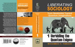 Liberating Sociology: From Newtonian Toward Quantum Imaginations: Volume 1: Unriddling the Quantum Enigma
