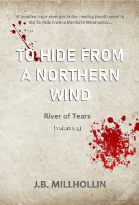 To Hide from a Northern Wind: River of Tears by J.B. Millhollin