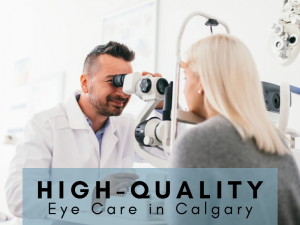 High-Quality Eye Care in Calgary