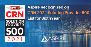 Aspire Technology Partners Features on CRN’s 2021 Solution Provider 500 List