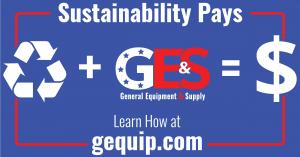 Recycling + General Equipment and Supply = Sustainability. Learn how to make sustainability a cost saving method for your business through GES.