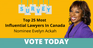 Vote Now | Evelyn Ackah Nominated for Canada's Top 25 Most Influential Lawyers