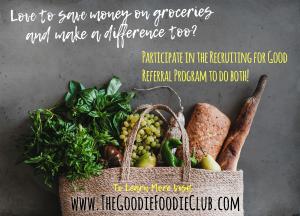 Participate in the Recruiting for Good Referrals Program to Earn a $2500 Grocery Market Gift Card #thegoodiefoodieclub #gigsforkids #makeapositiveimpact www.TheGoodieFoodieClub.com