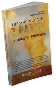 THE SOUL'S COACH: 7 PATHS TO HEALING YOUR RELATIONSHIP by Rochelle L. Cook MA CHt.