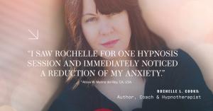 I saw Rochelle L. Cook MA CHt., for one hypnosis session and immediately noticed a reduction in my anxiety.