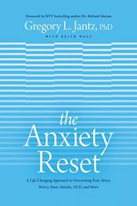 The Anxiety Reset: A Life-Changing Approach to Overcoming Fear, Stress, Worry, Panic Attacks, OCD and More by Dr. Gregory L. Jantz